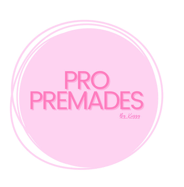 Pro Premades by Kizzy